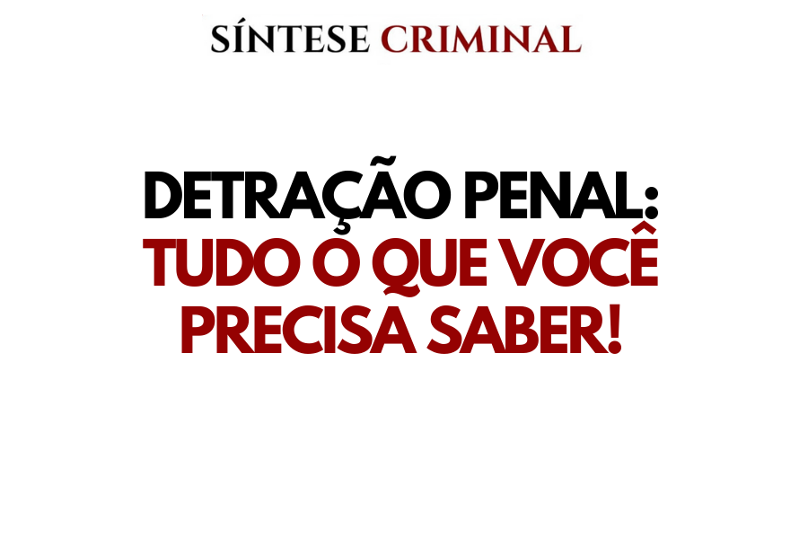 Detra O Penal Tudo O Que Voc Precisa Saber S Ntese Criminal